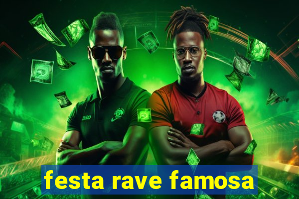 festa rave famosa