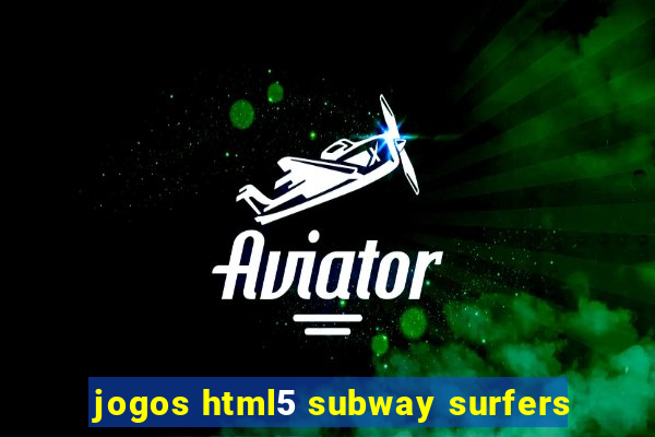 jogos html5 subway surfers