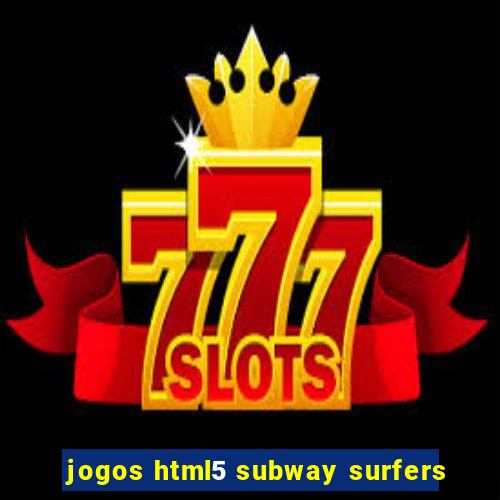 jogos html5 subway surfers