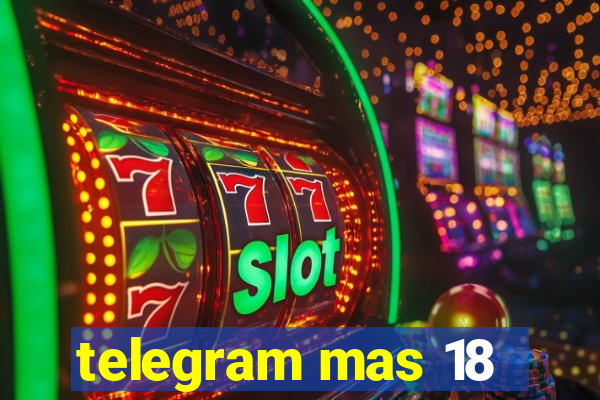 telegram mas 18