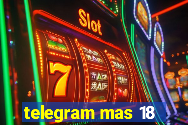 telegram mas 18