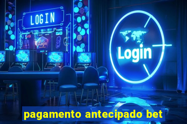 pagamento antecipado bet