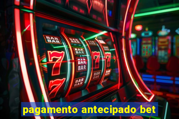 pagamento antecipado bet