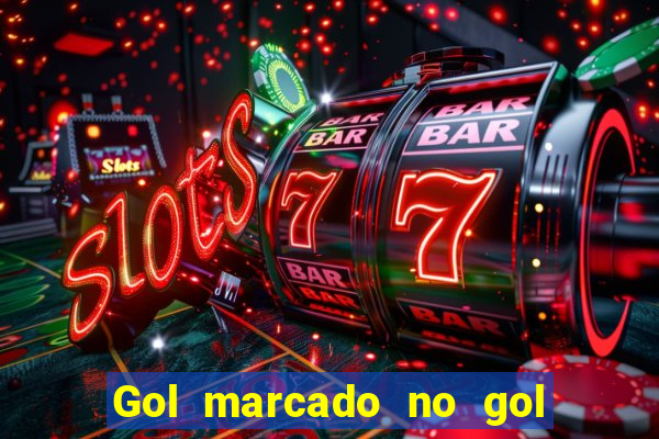 Gol marcado no gol marcado betano