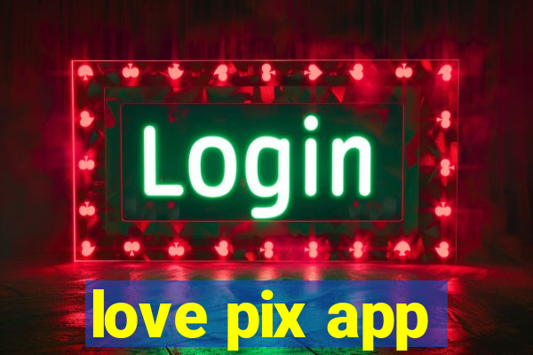 love pix app