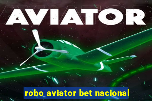 robo aviator bet nacional