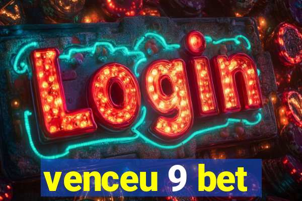 venceu 9 bet