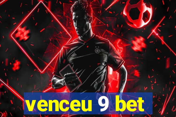 venceu 9 bet