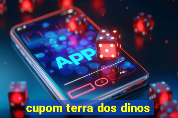 cupom terra dos dinos