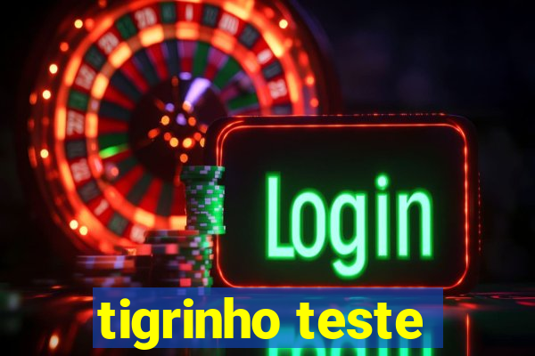 tigrinho teste