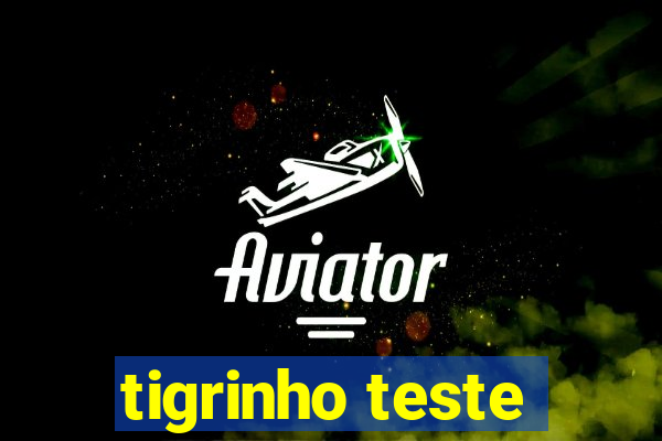 tigrinho teste