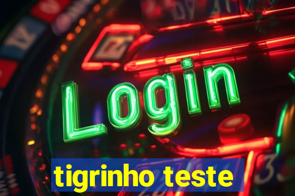 tigrinho teste