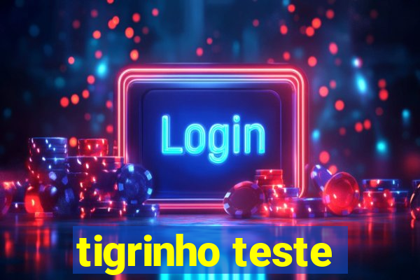 tigrinho teste