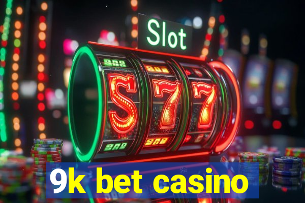 9k bet casino