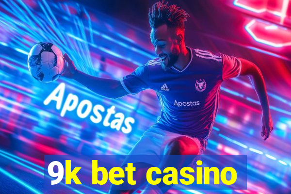 9k bet casino