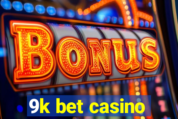 9k bet casino