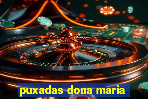 puxadas dona maria