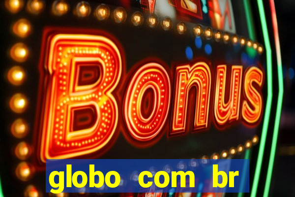 globo com br absolutamente noticias