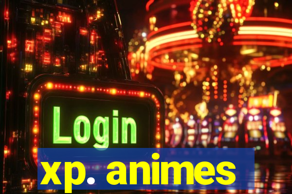 xp. animes