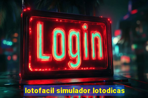 lotofacil simulador lotodicas