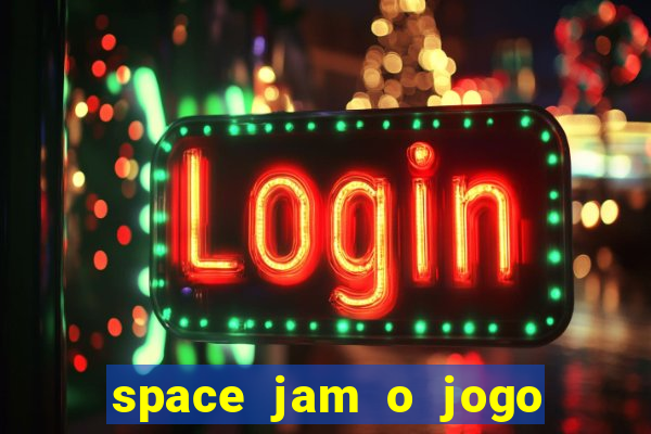 space jam o jogo do século torrent