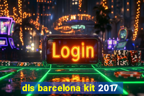 dls barcelona kit 2017