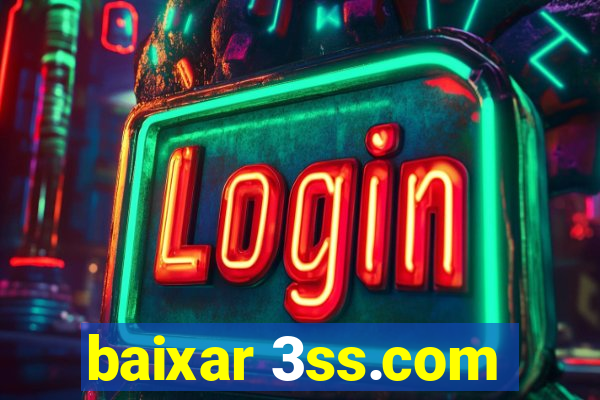 baixar 3ss.com