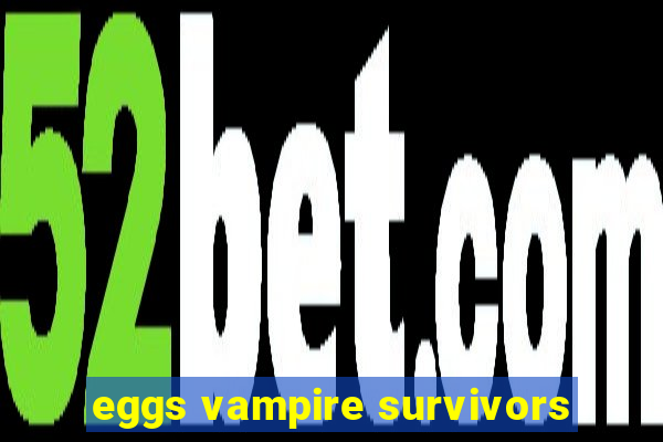 eggs vampire survivors