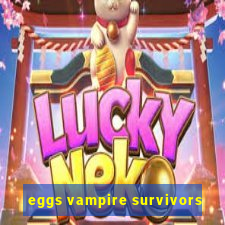 eggs vampire survivors