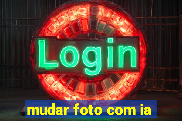 mudar foto com ia