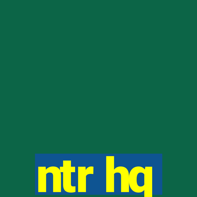 ntr hq