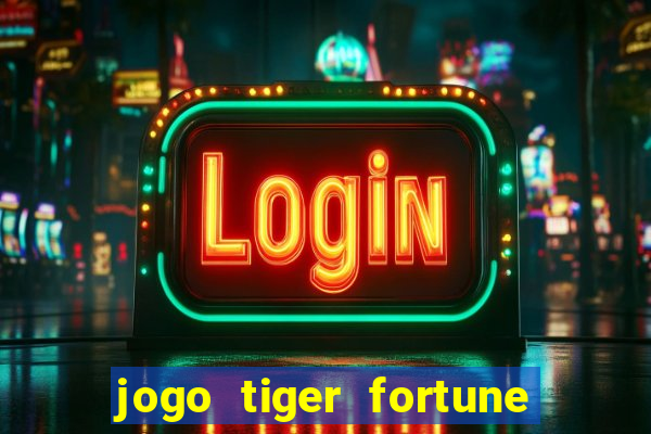 jogo tiger fortune paga mesmo