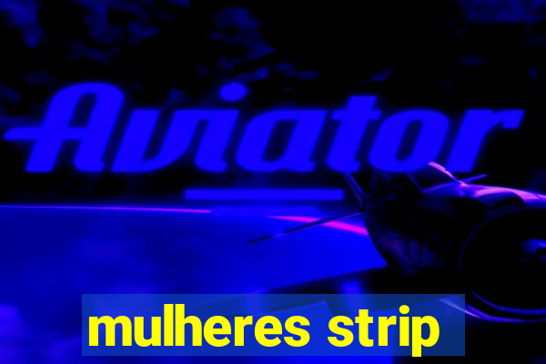 mulheres strip