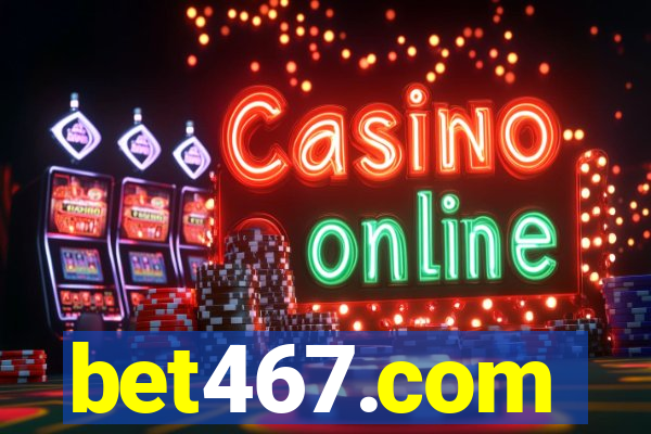 bet467.com