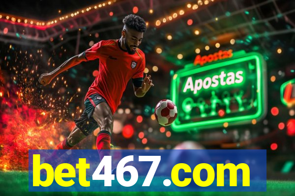 bet467.com