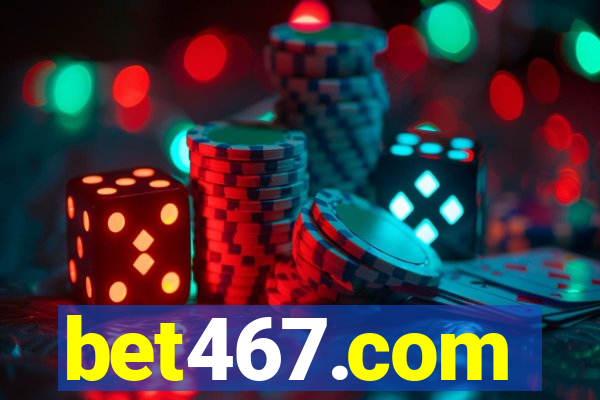 bet467.com