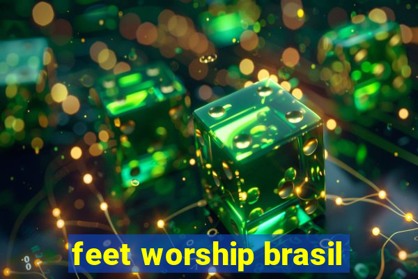 feet worship brasil