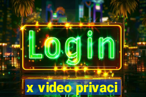 x video privaci