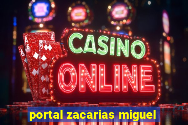 portal zacarias miguel