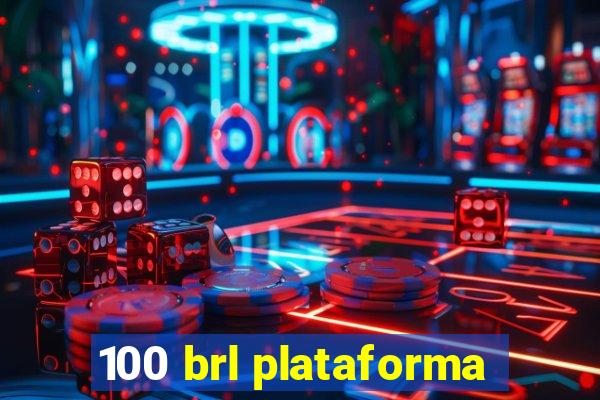 100 brl plataforma