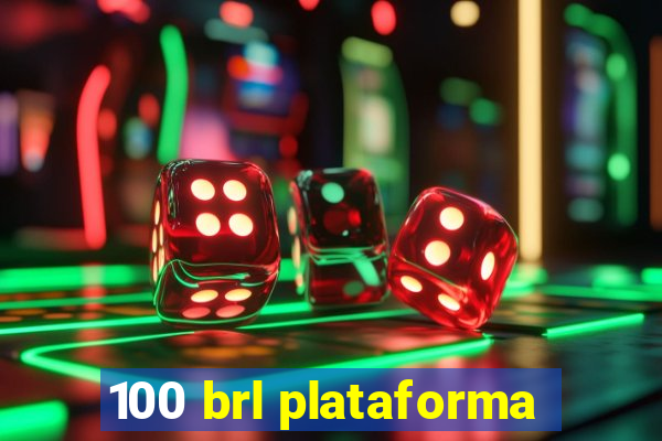 100 brl plataforma