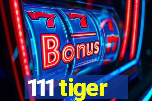 111 tiger