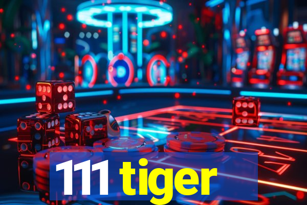 111 tiger