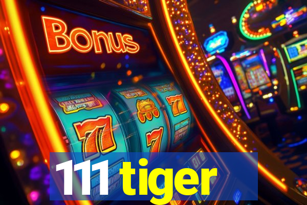 111 tiger