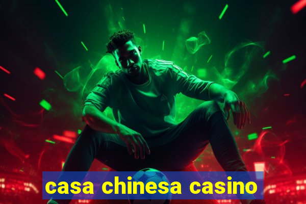 casa chinesa casino