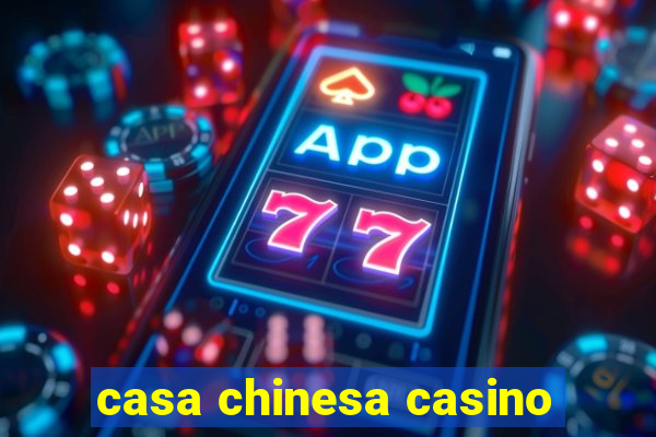 casa chinesa casino