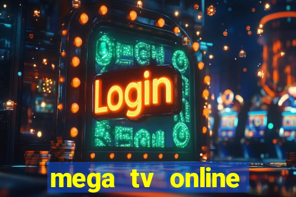 mega tv online gratis futebol ao vivo