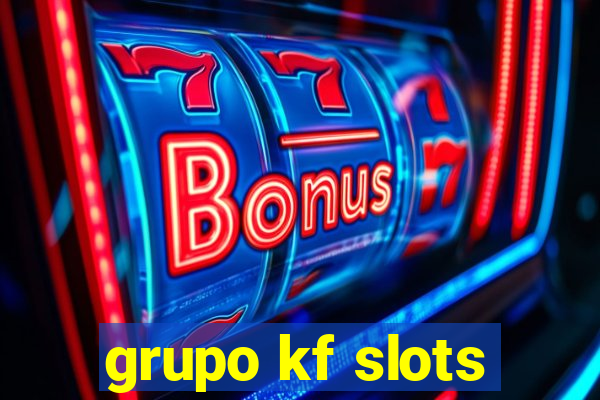 grupo kf slots