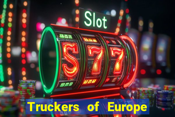 Truckers of Europe 3 dinheiro infinito