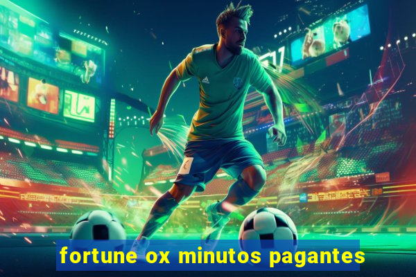 fortune ox minutos pagantes